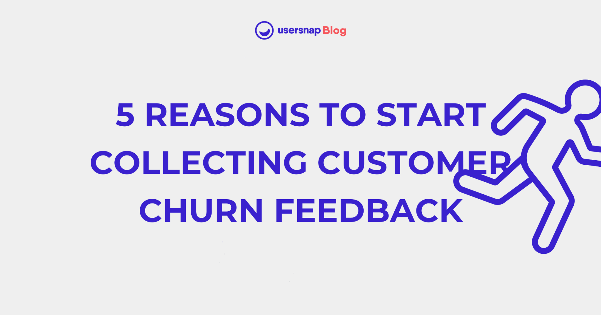 5 reasons to start collecting customer churn feedback Usersnap Blog